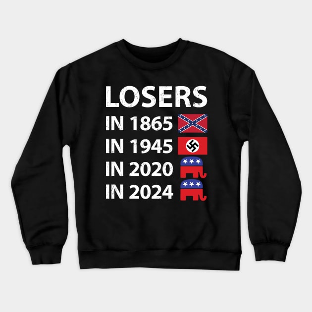 Losers in 1865 Losers in 1945 Losers in 2020 Losers in 2024 Crewneck Sweatshirt by NuttyShirt